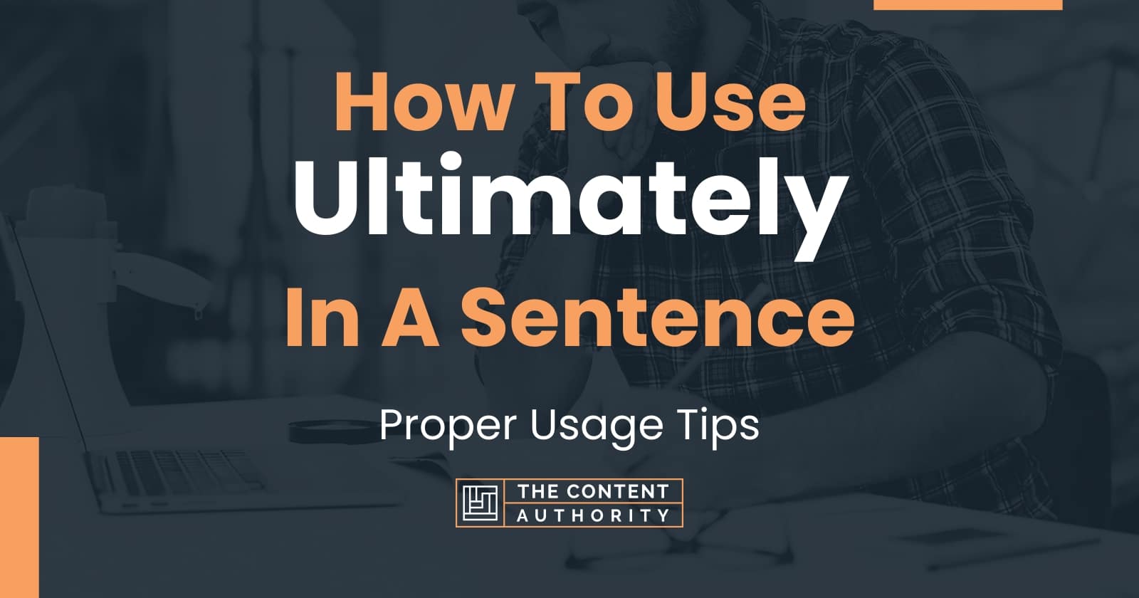 how-to-use-ultimately-in-a-sentence-proper-usage-tips