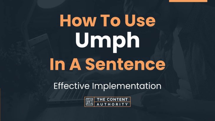 How To Use “Umph” In A Sentence: Effective Implementation