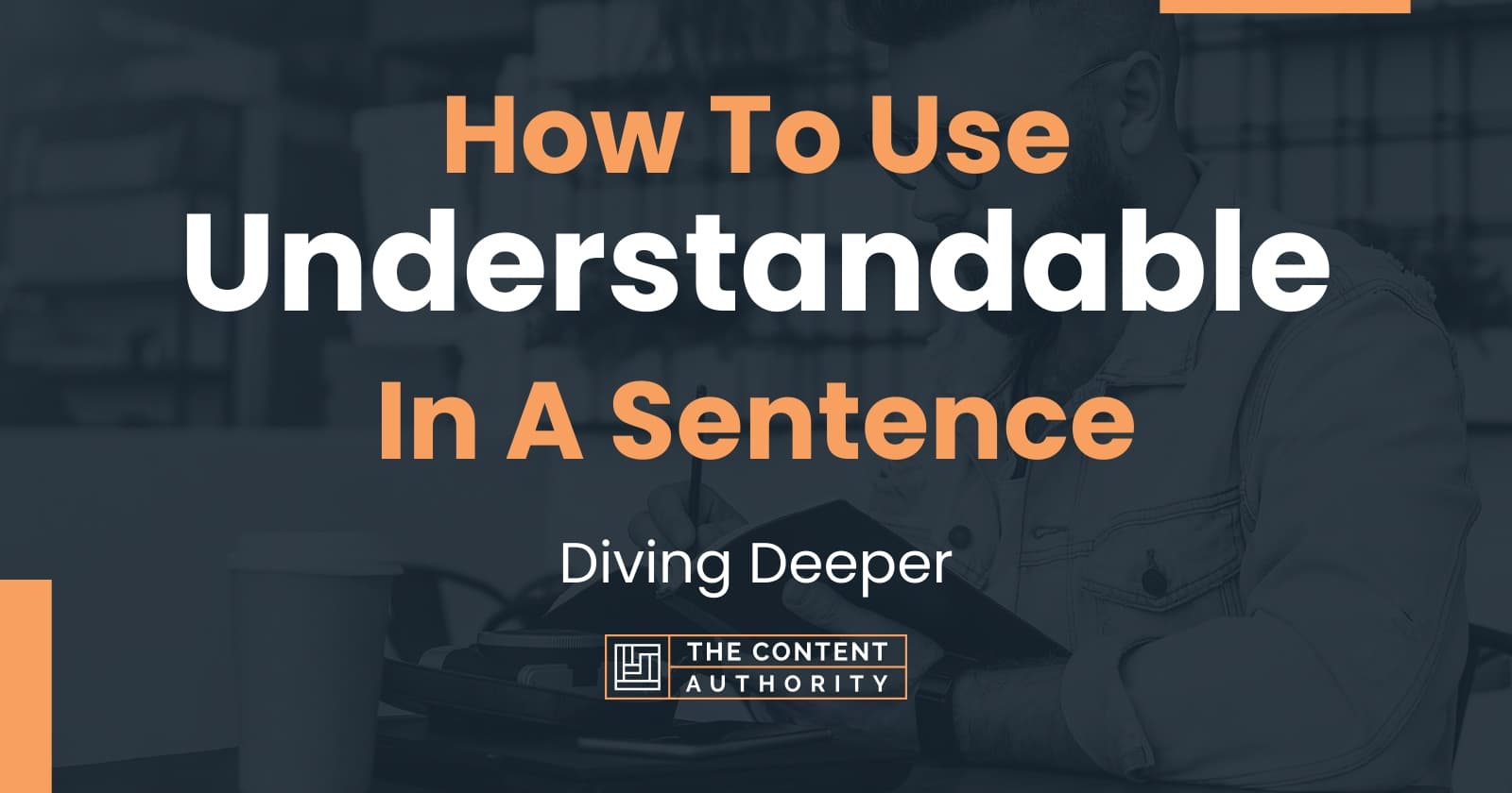 how-to-use-understandable-in-a-sentence-diving-deeper