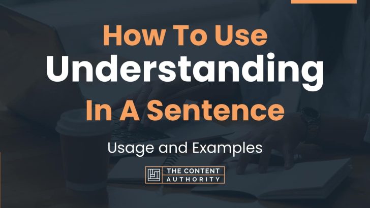 how-to-use-understanding-in-a-sentence-usage-and-examples