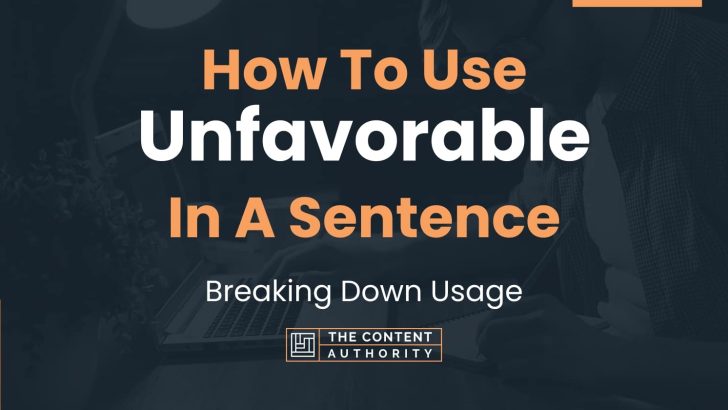 How To Use “Unfavorable” In A Sentence: Breaking Down Usage