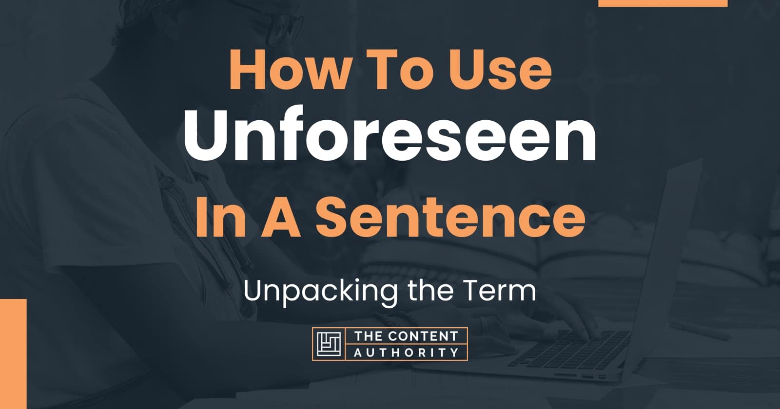 how-to-use-unforeseen-in-a-sentence-unpacking-the-term