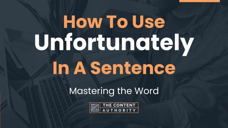 how-to-use-unfortunately-in-a-sentence-mastering-the-word