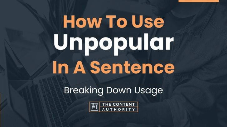 How To Use “Unpopular” In A Sentence: Breaking Down Usage