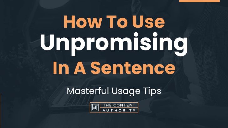 How To Use “Unpromising” In A Sentence: Masterful Usage Tips