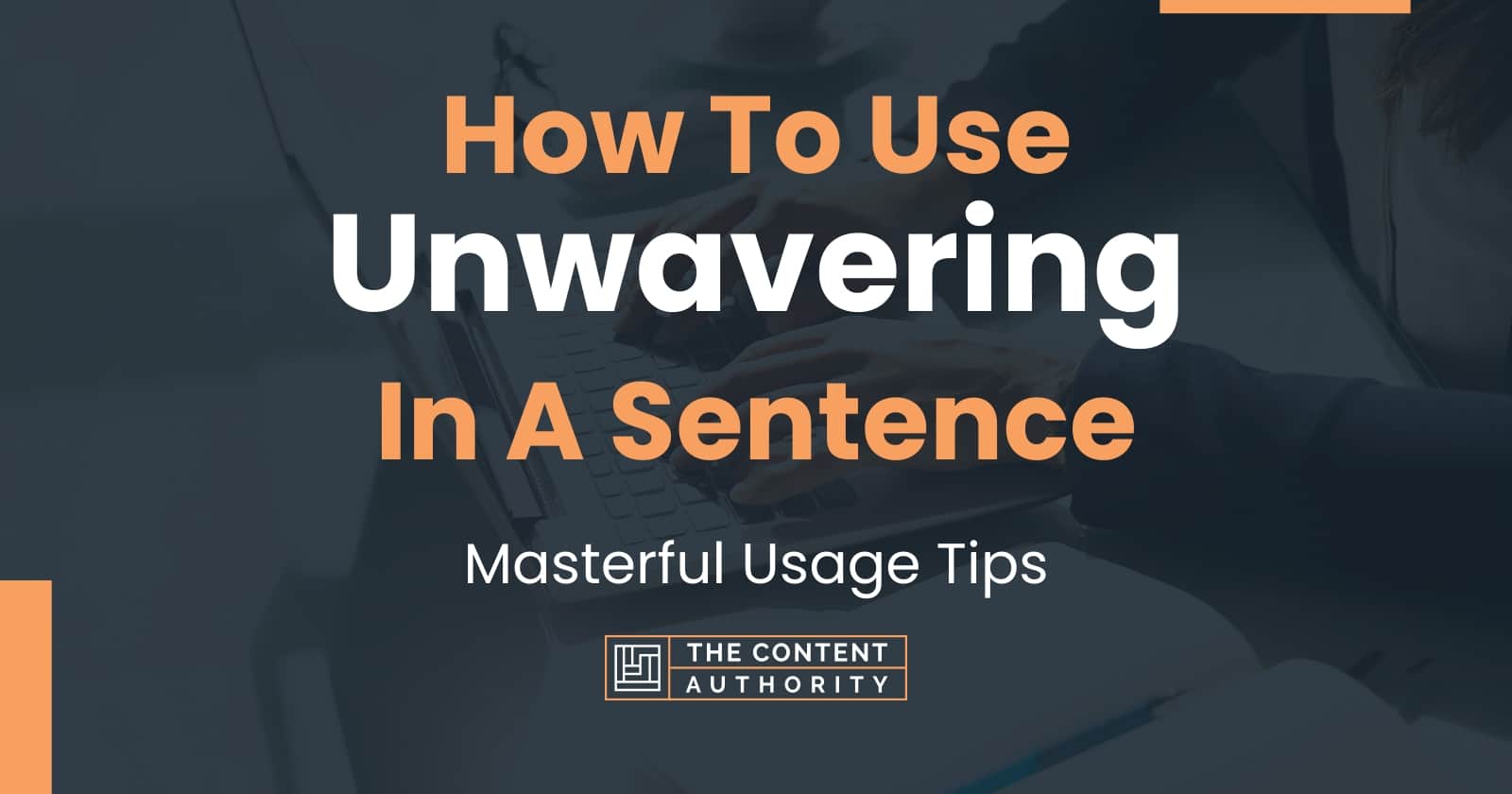How To Use Unwavering In A Sentence Masterful Usage Tips