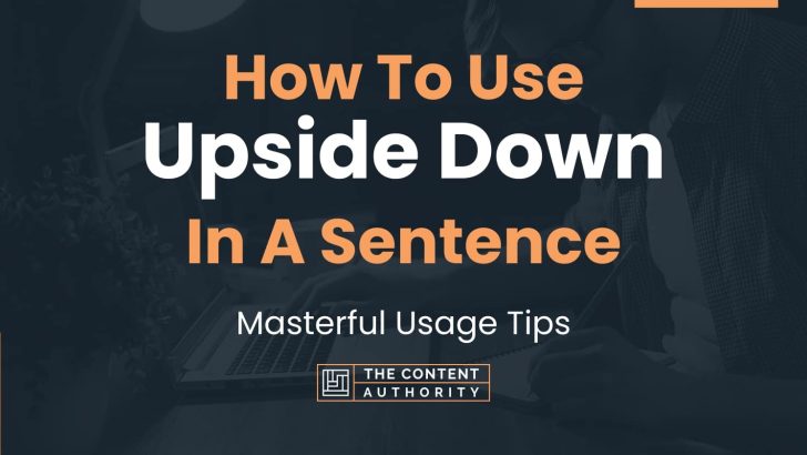 how-to-use-upside-down-in-a-sentence-masterful-usage-tips