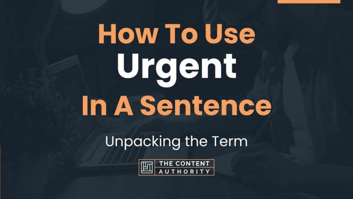 how-to-use-urgent-in-a-sentence-unpacking-the-term