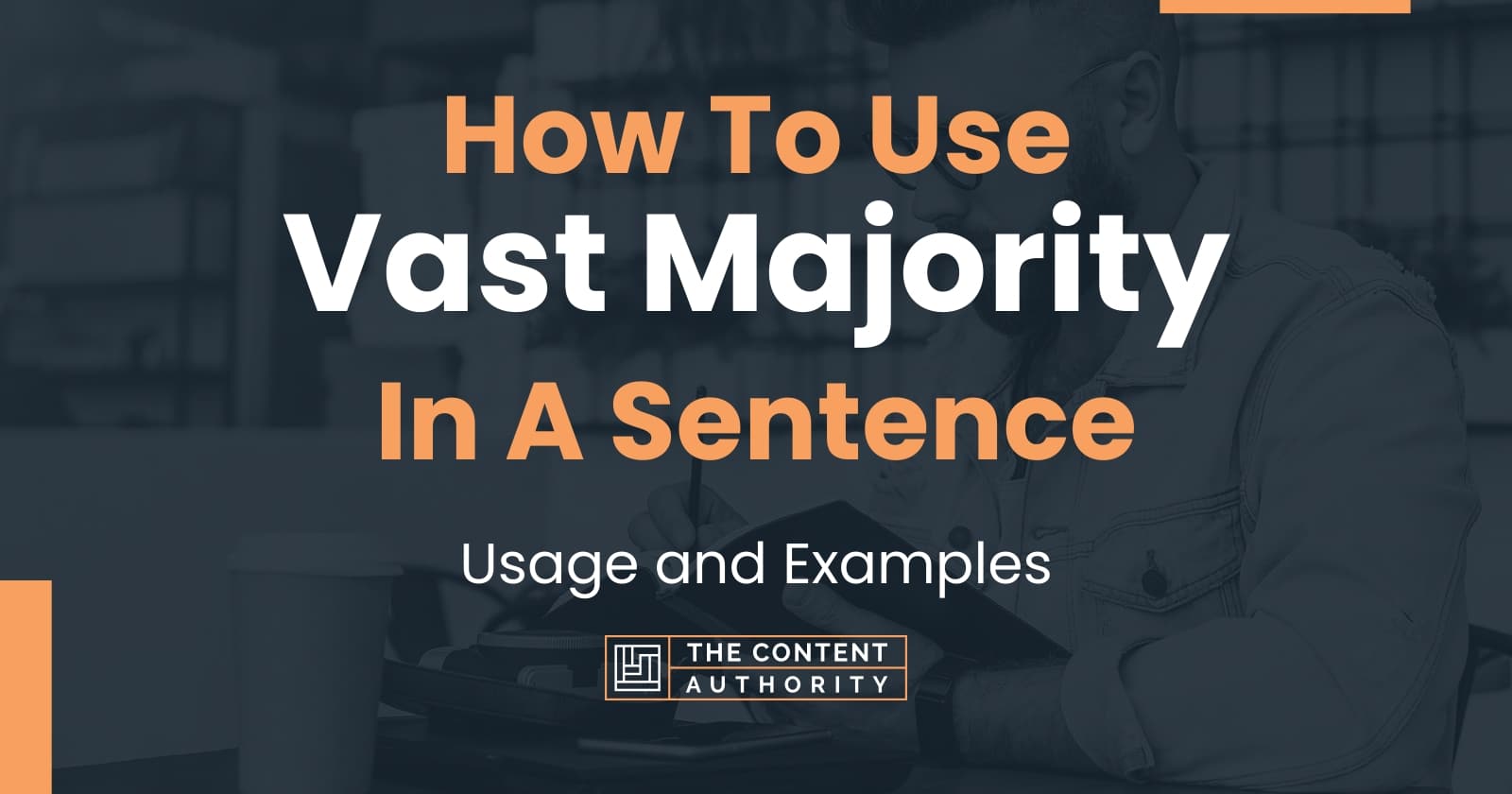 How To Use Vast Majority In A Sentence Usage And Examples
