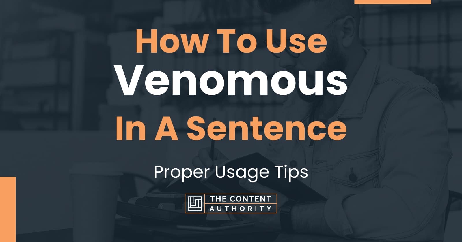 how-to-use-venomous-in-a-sentence-proper-usage-tips