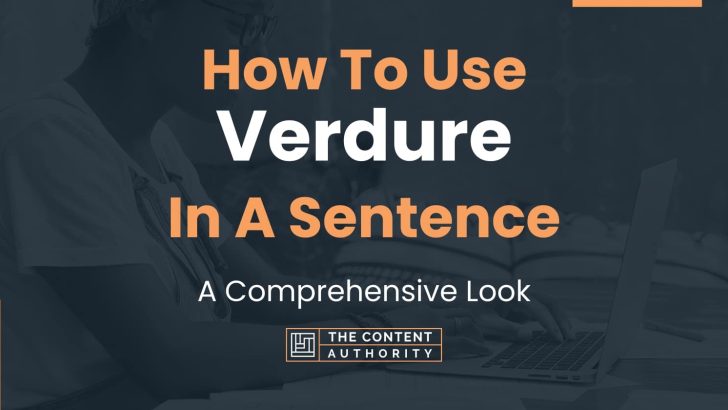 How To Use “Verdure” In A Sentence: A Comprehensive Look