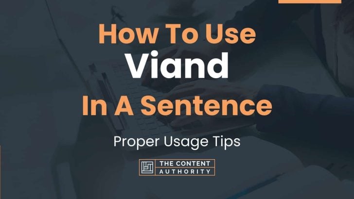 How To Use “Viand” In A Sentence: Proper Usage Tips