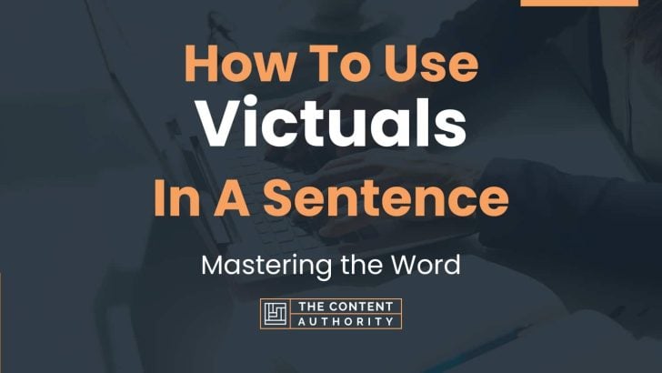 How To Use “Victuals” In A Sentence: Mastering the Word