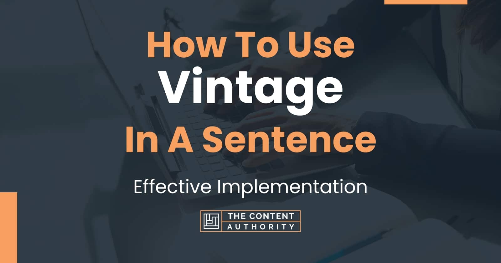 How To Use "Vintage" In A Sentence Effective Implementation