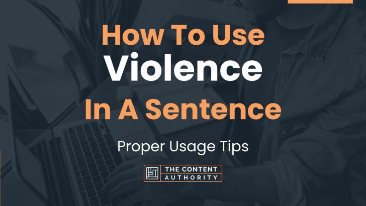 How To Use Violence In A Sentence Proper Usage Tips 0778