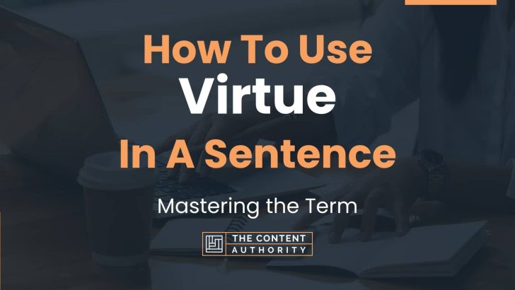 How To Use “Virtue” In A Sentence: Mastering the Term