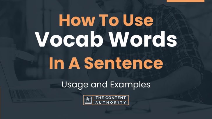 How To Use “Vocab Words” In A Sentence: Usage and Examples