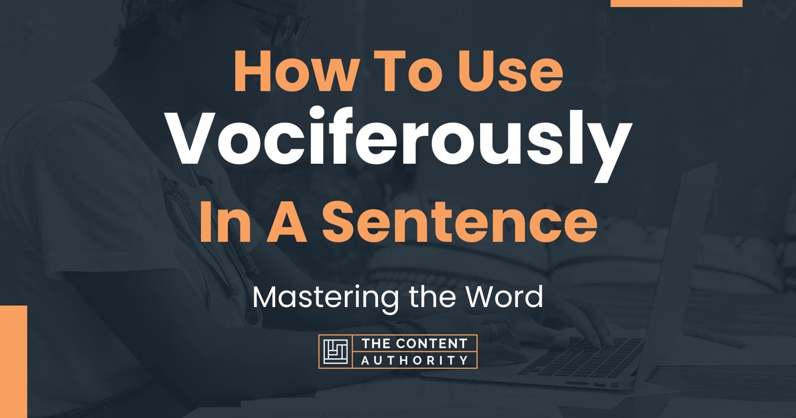 how-to-use-vociferously-in-a-sentence-mastering-the-word