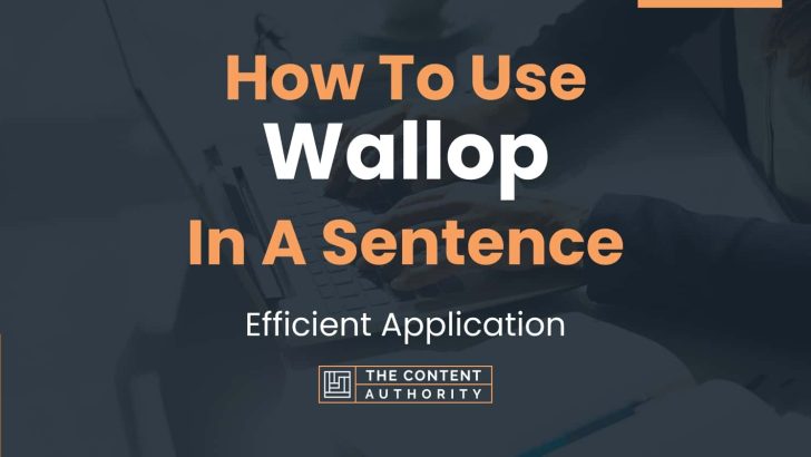 How To Use “Wallop” In A Sentence: Efficient Application