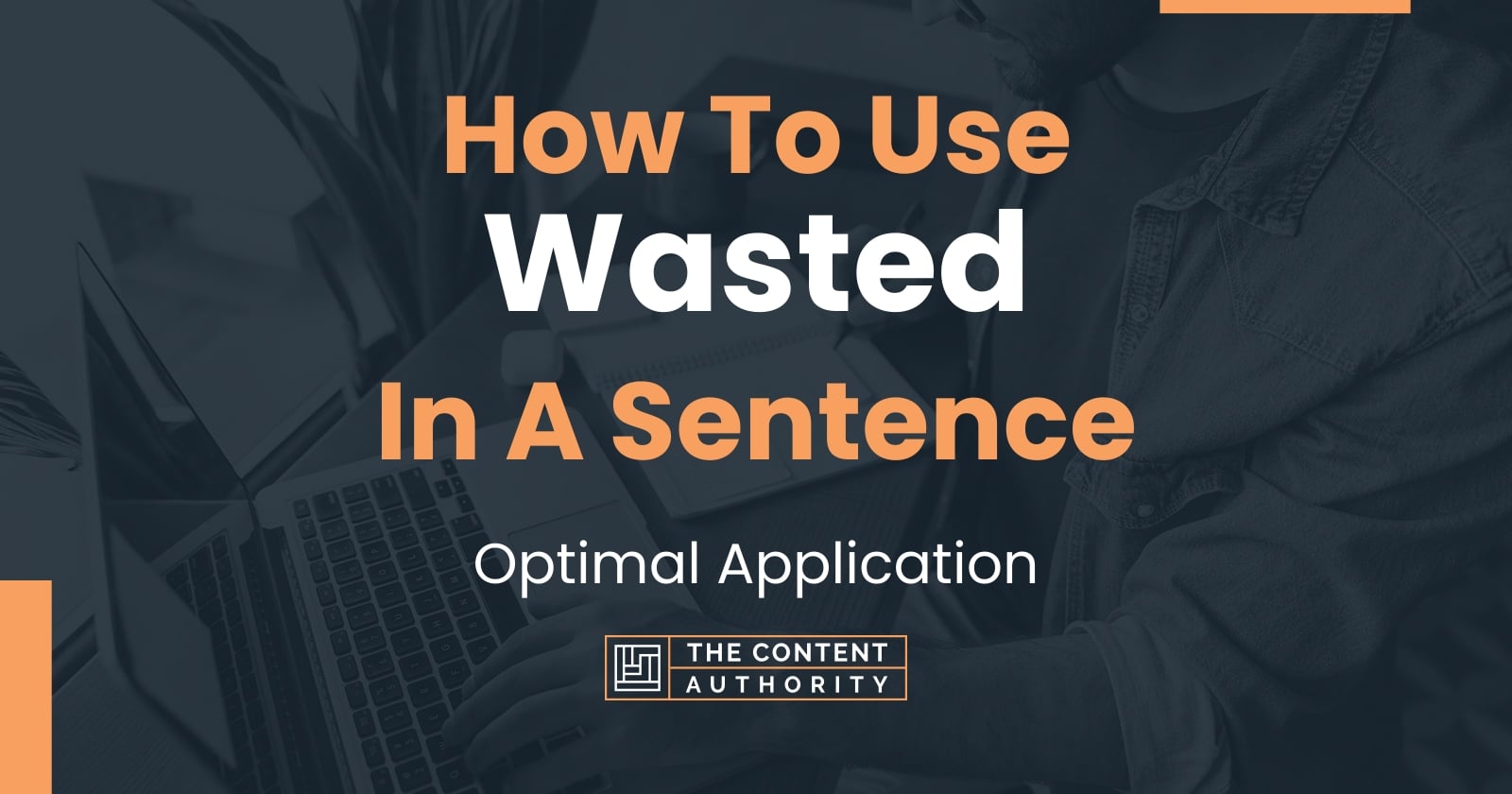 how-to-use-wasted-in-a-sentence-optimal-application