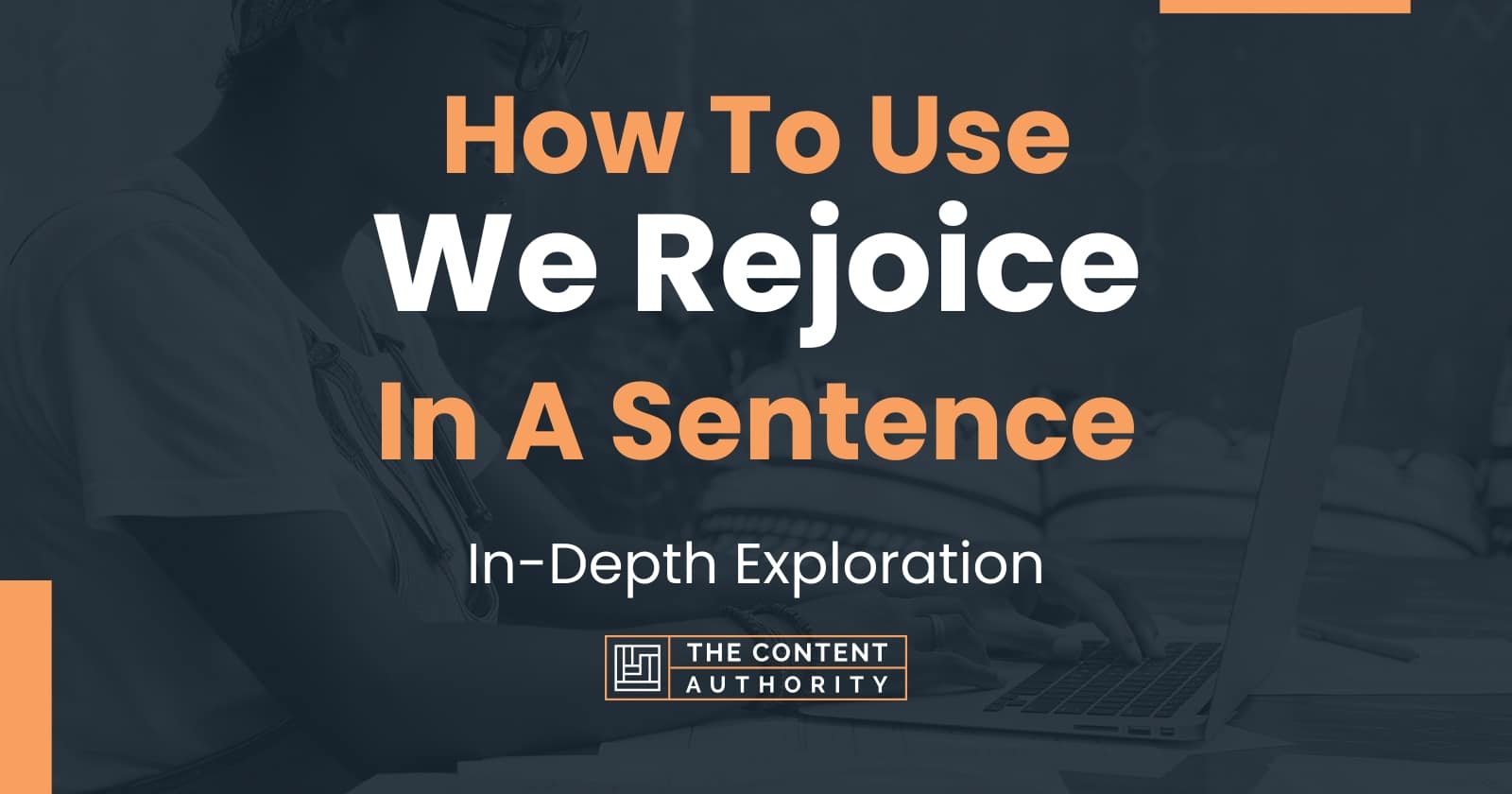 how-to-use-we-rejoice-in-a-sentence-in-depth-exploration