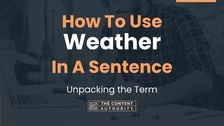 how-to-use-weather-in-a-sentence-unpacking-the-term