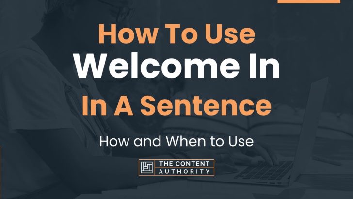 How To Use “Welcome In” In A Sentence: How and When to Use