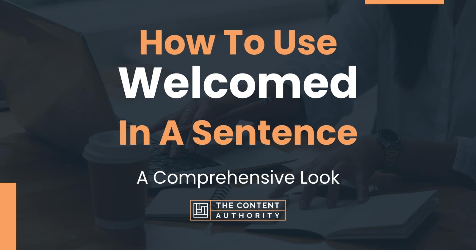 how-to-use-welcomed-in-a-sentence-a-comprehensive-look