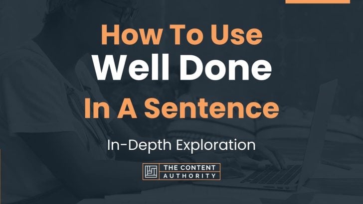 how-to-use-well-done-in-a-sentence-in-depth-exploration