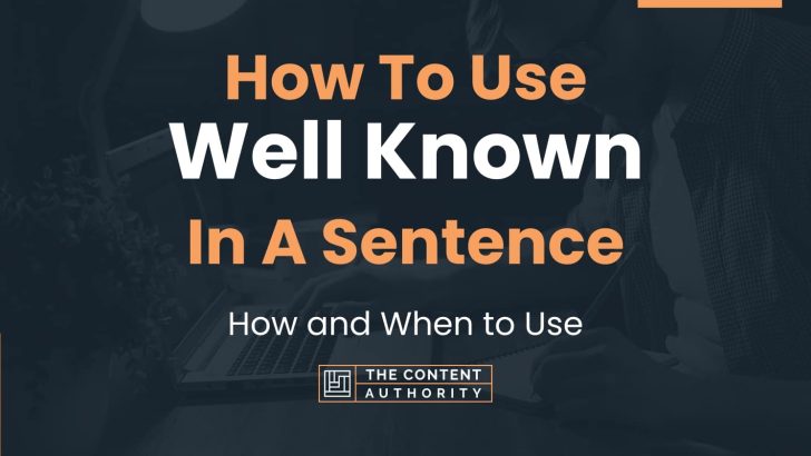 how-to-use-well-known-in-a-sentence-how-and-when-to-use