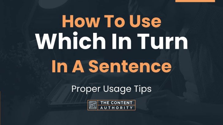 How To Use “Which In Turn” In A Sentence: Proper Usage Tips