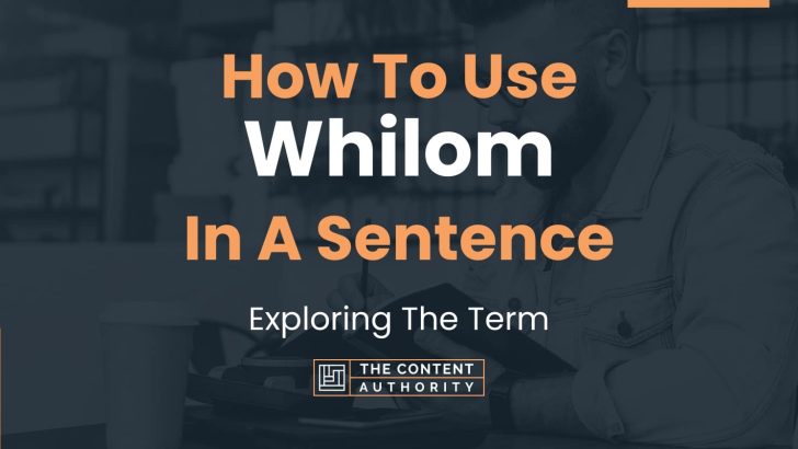 How To Use “Whilom” In A Sentence: Exploring The Term