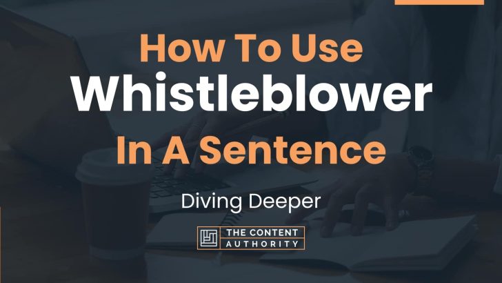 How To Use “Whistleblower” In A Sentence: Diving Deeper