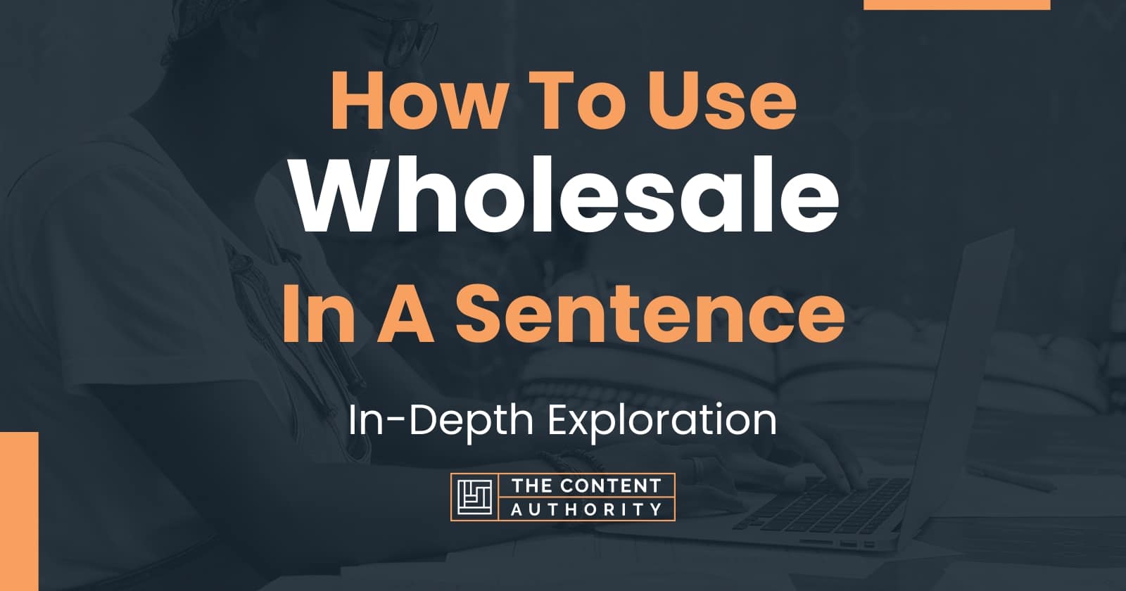 how-to-use-wholesale-in-a-sentence-in-depth-exploration