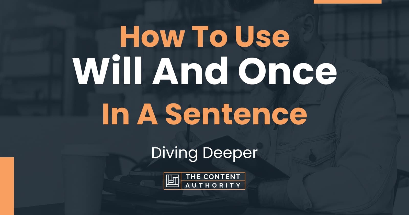 how-to-use-will-and-once-in-a-sentence-diving-deeper