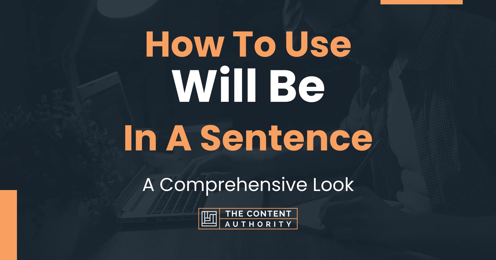 How To Use Will Be In A Sentence A Comprehensive Look