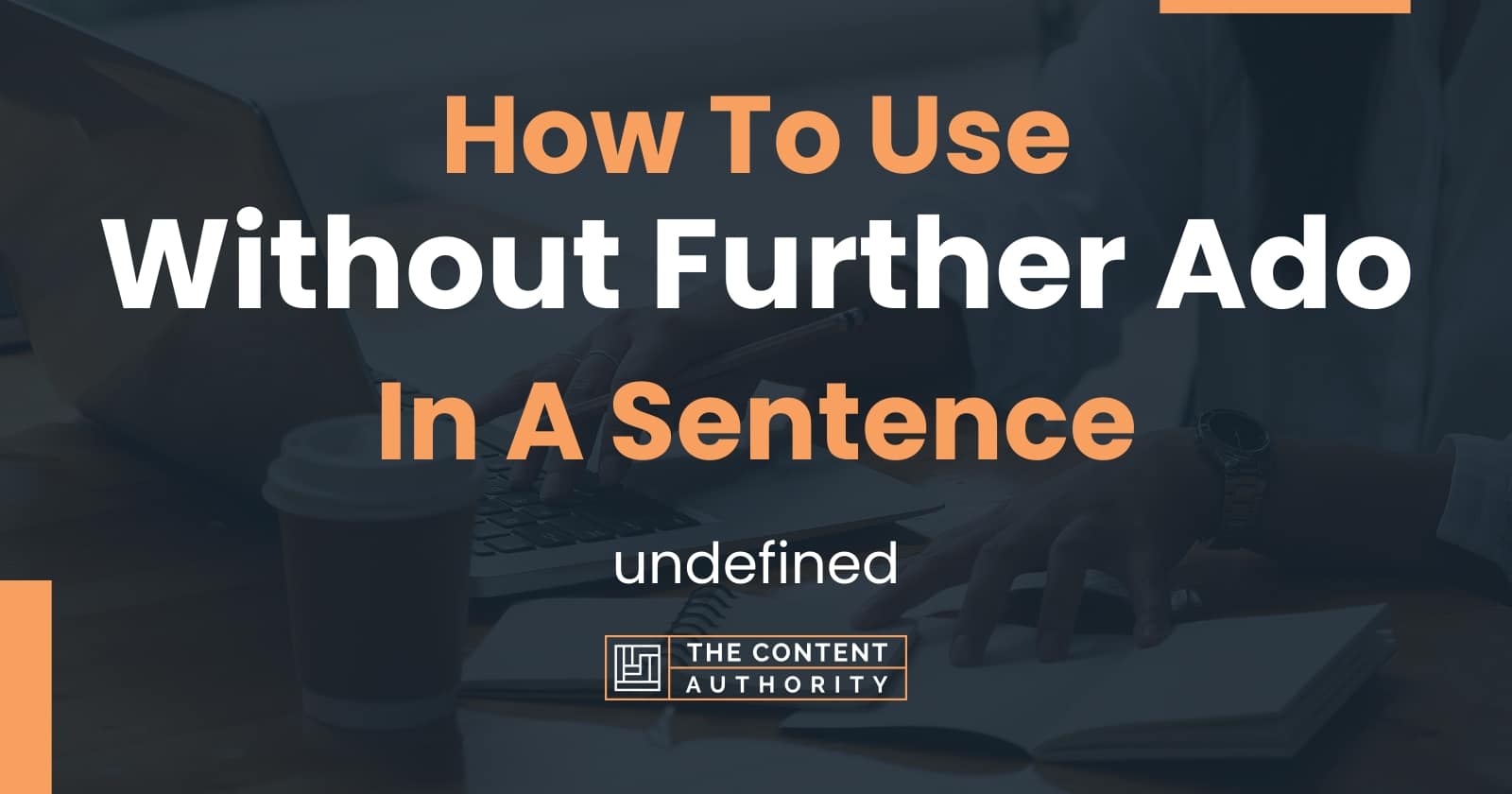 how-to-use-without-further-ado-in-a-sentence-undefined