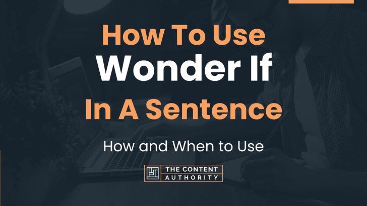 How To Use “Wonder If” In A Sentence: How and When to Use