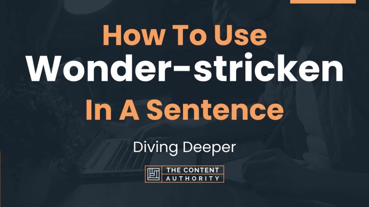 how-to-use-wonder-stricken-in-a-sentence-diving-deeper