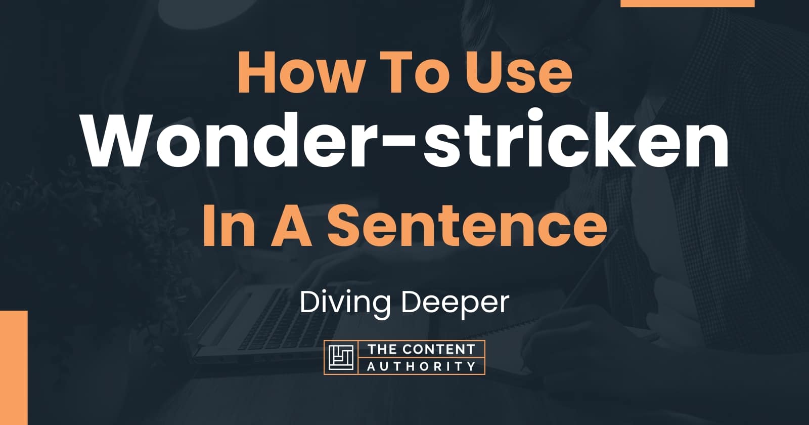 how-to-use-wonder-stricken-in-a-sentence-diving-deeper