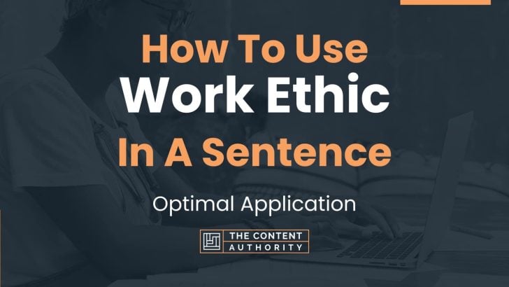 How To Use “Work Ethic” In A Sentence: Optimal Application