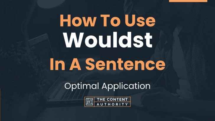 How To Use “Wouldst” In A Sentence: Optimal Application