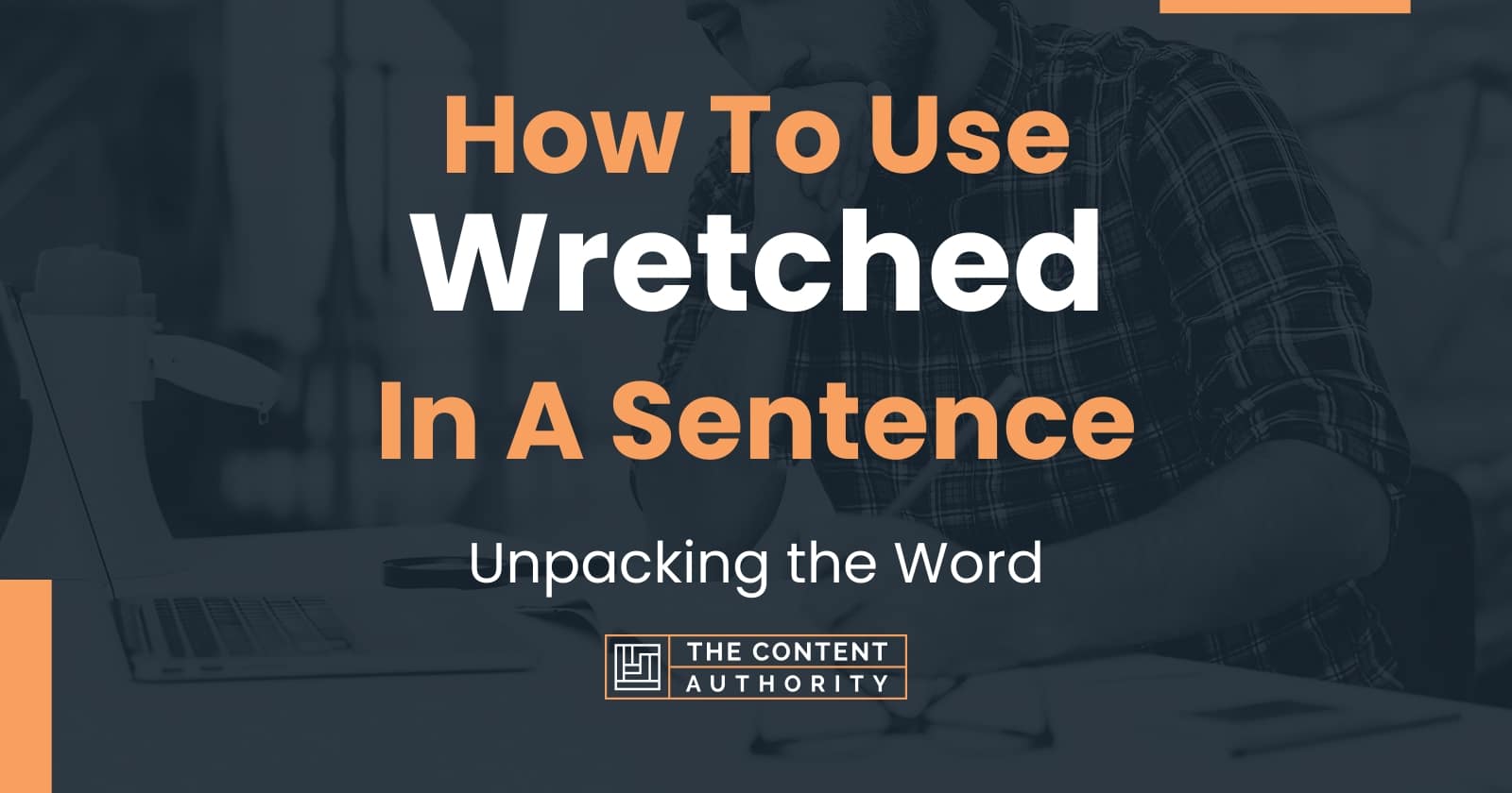 how-to-use-wretched-in-a-sentence-unpacking-the-word