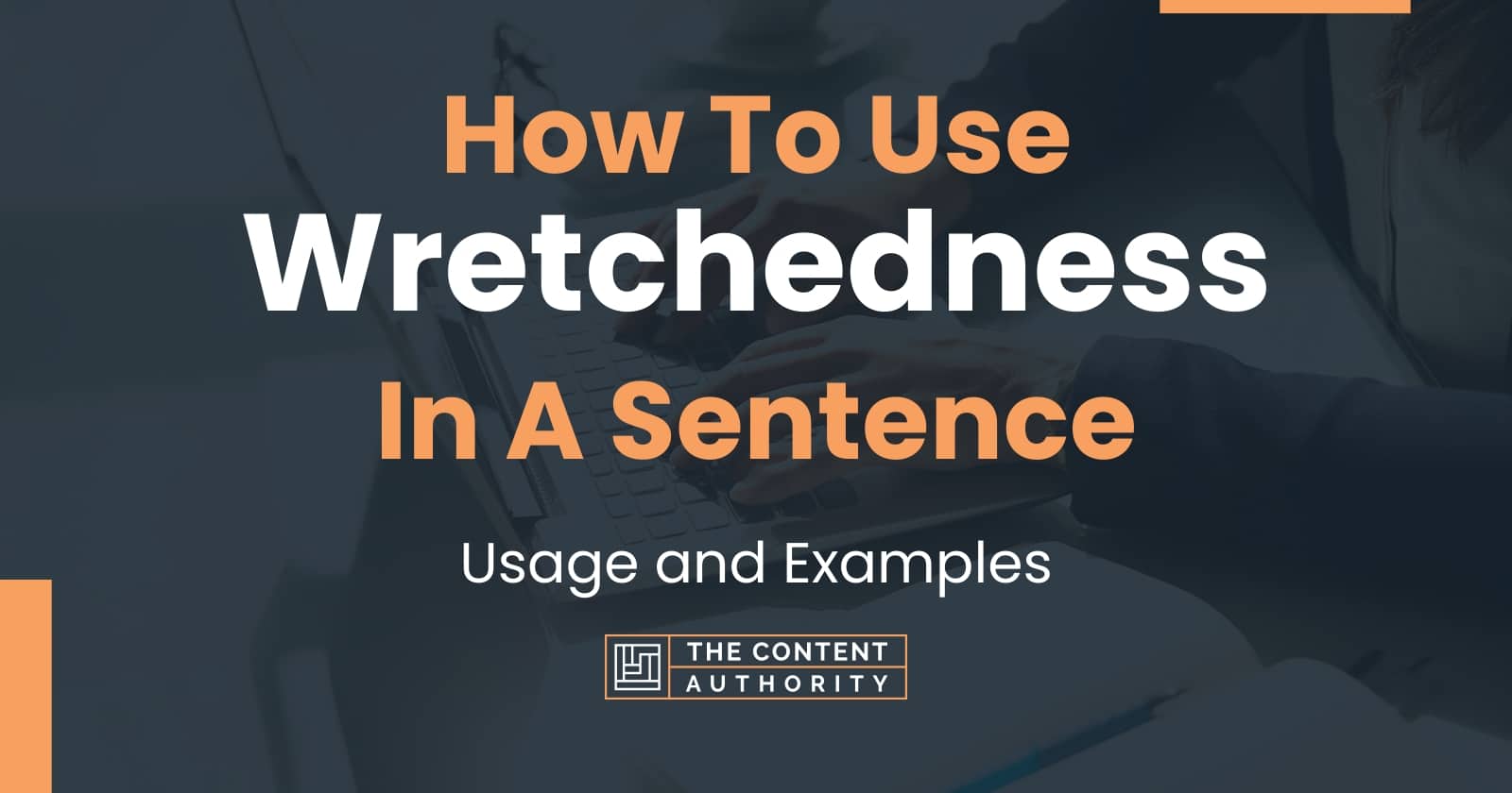 how-to-use-wretchedness-in-a-sentence-usage-and-examples