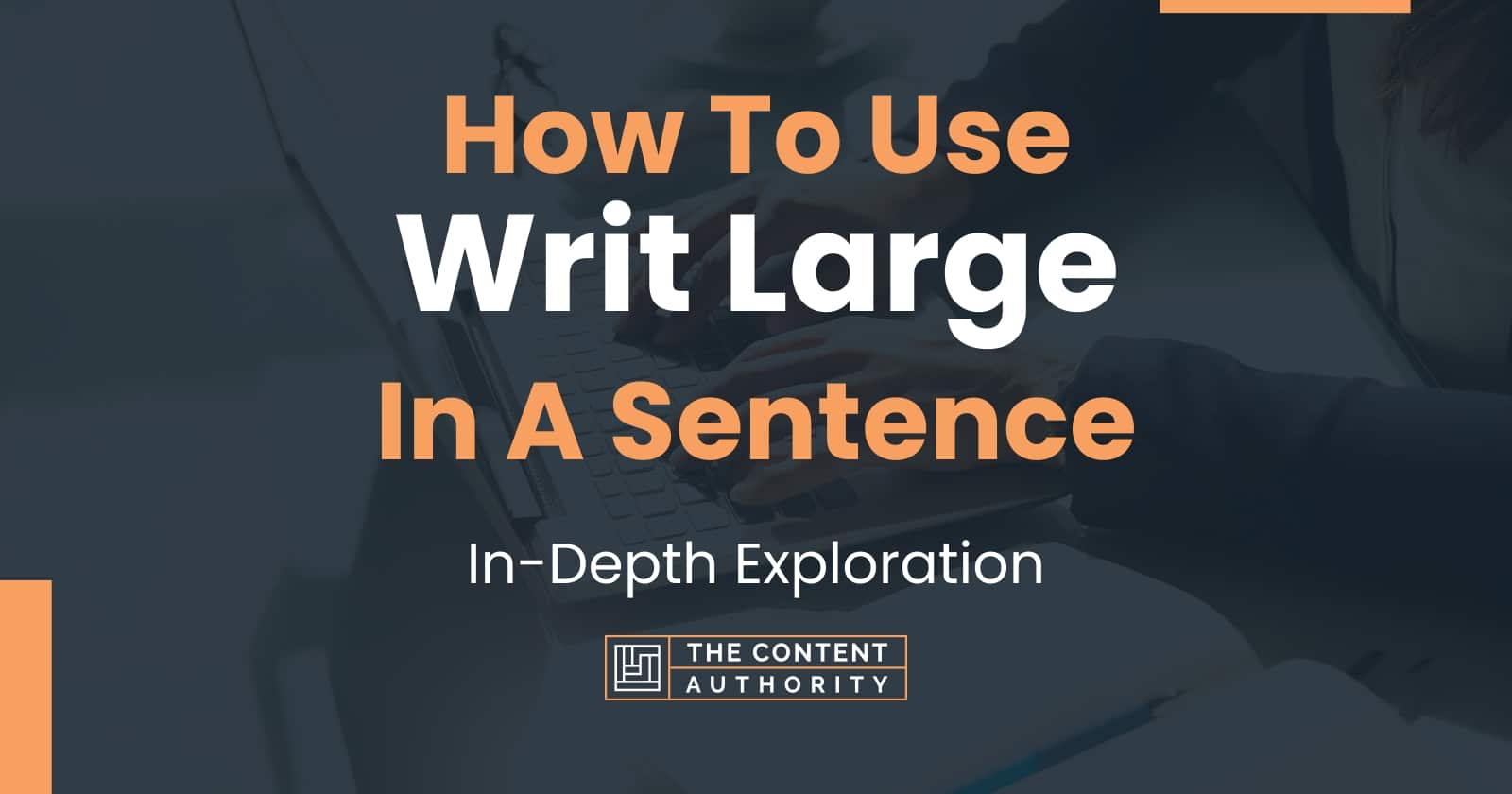 How To Use Writ Large In A Sentence In Depth Exploration