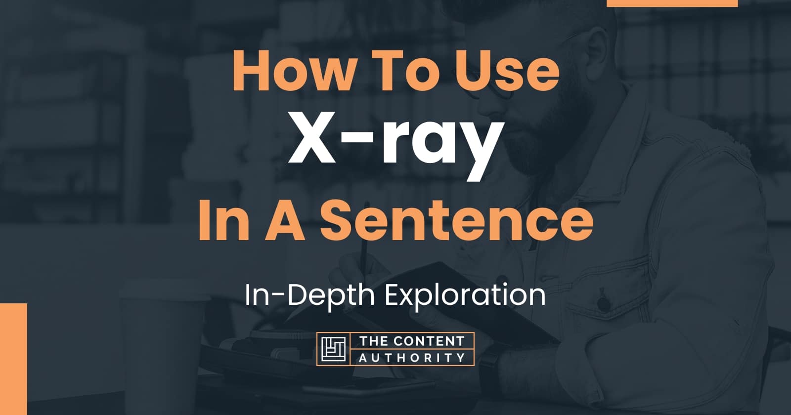 How To Use "Xray" In A Sentence InDepth Exploration