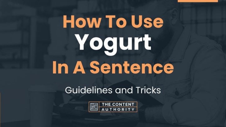 How To Use “Yogurt” In A Sentence: Guidelines and Tricks