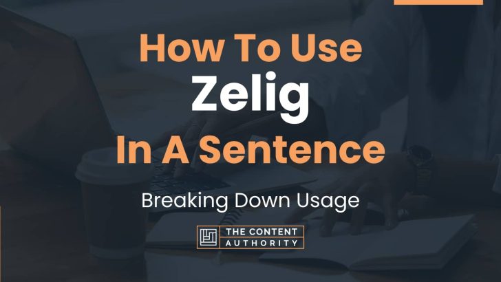 How To Use “Zelig” In A Sentence: Breaking Down Usage