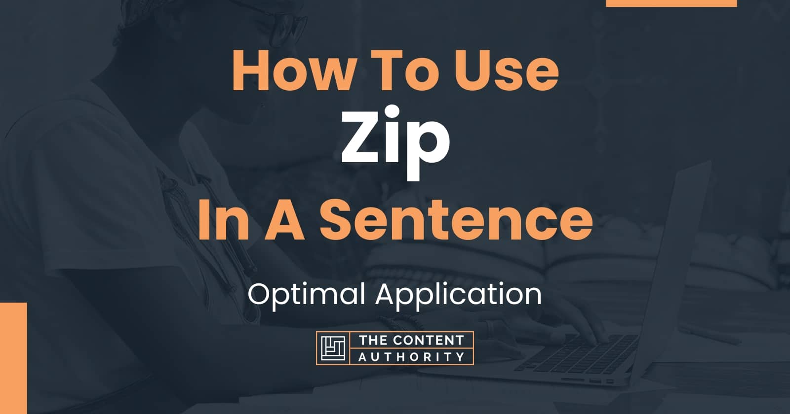 How To Use "Zip" In A Sentence Optimal Application