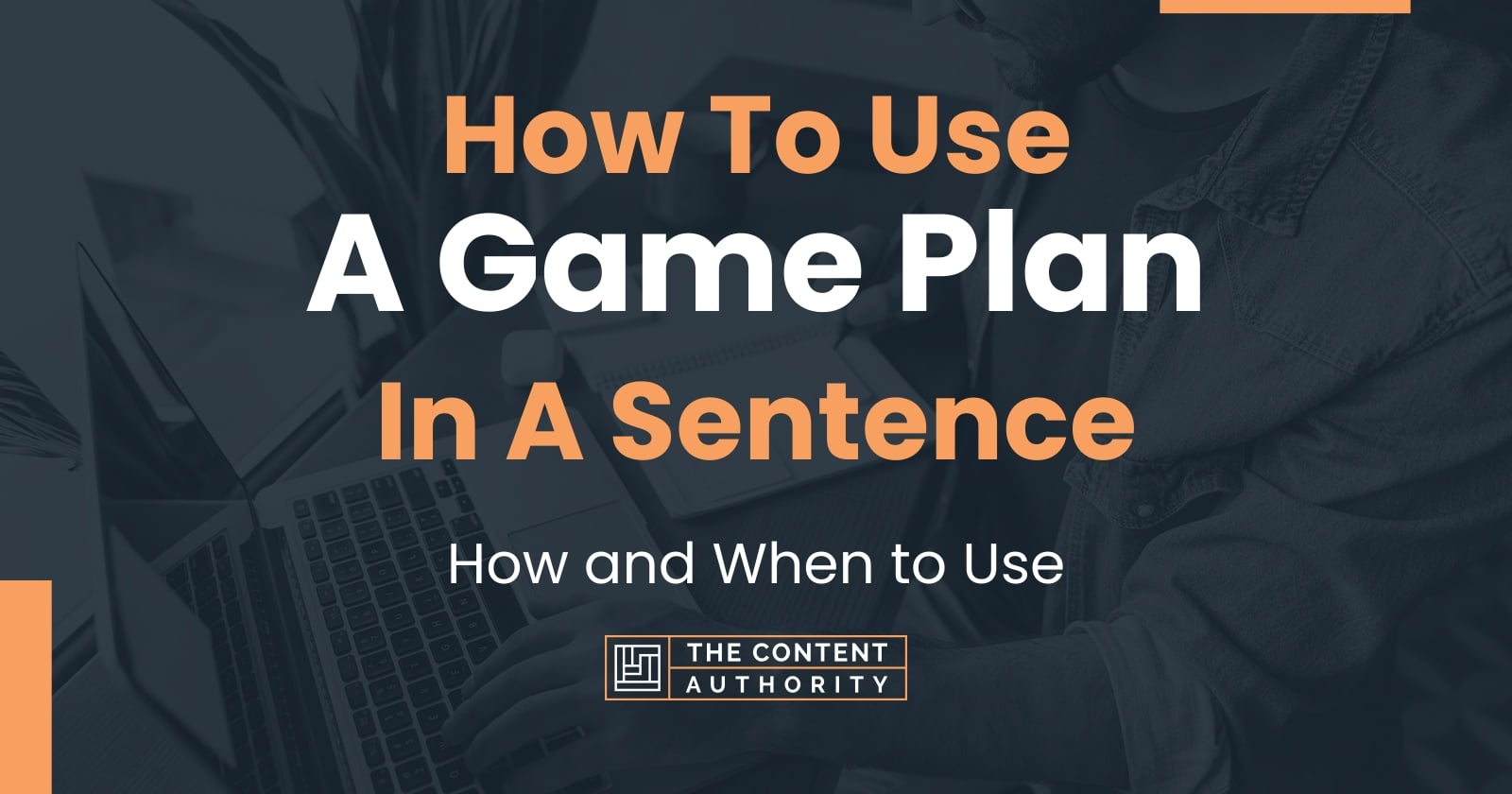 how-to-use-a-game-plan-in-a-sentence-how-and-when-to-use